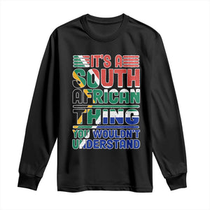 South Africa Flag Long Sleeve Shirt Funny It's A South African Thing You Wouldn't Understand