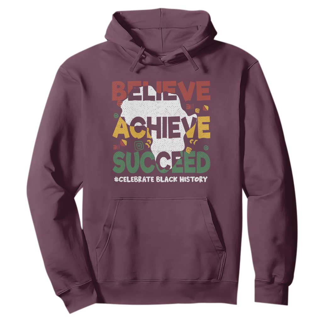 Celebrate Black History Month Hoodie Believe Achieve Succeed Black and Proud BHM