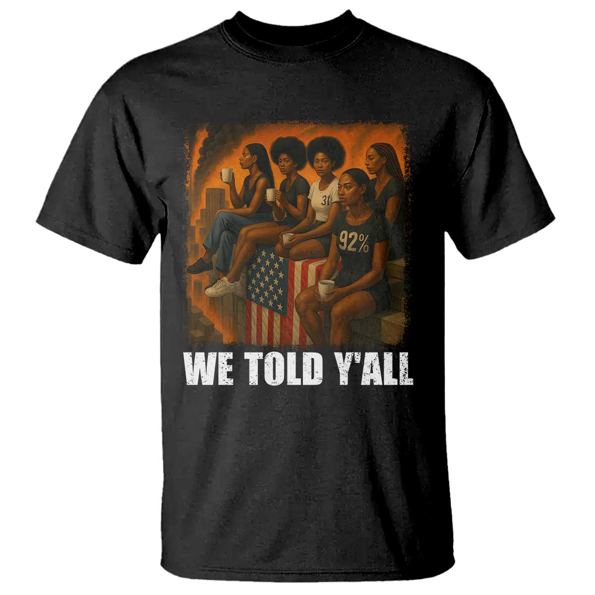 Black Women Empowerment T Shirt We Told Y'all 92% Vote
