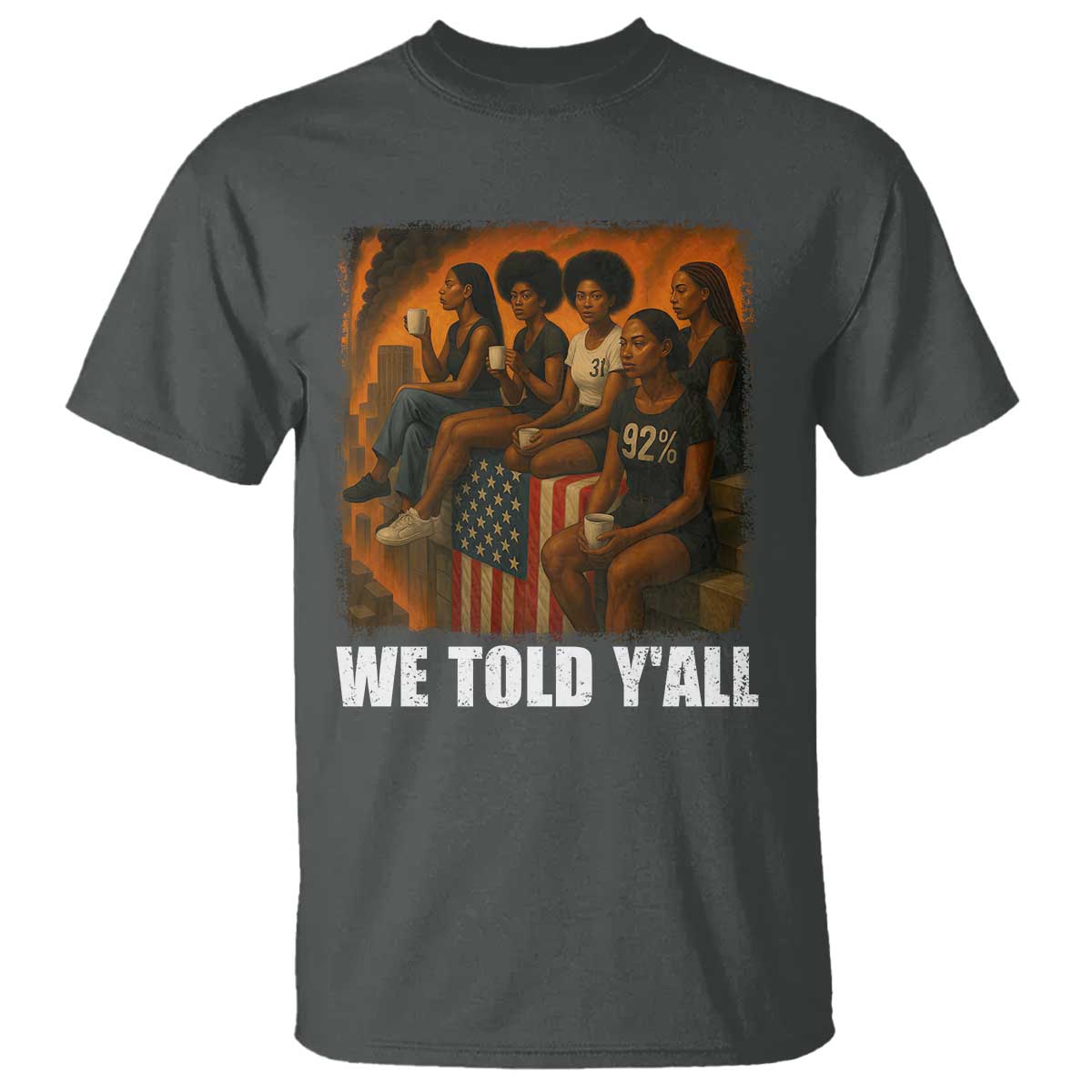 Black Women Empowerment T Shirt We Told Y'all 92% Vote
