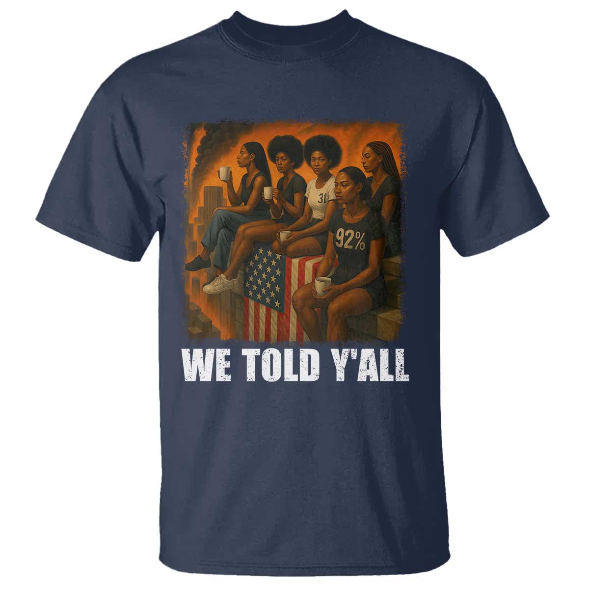 Black Women Empowerment T Shirt We Told Y'all 92% Vote