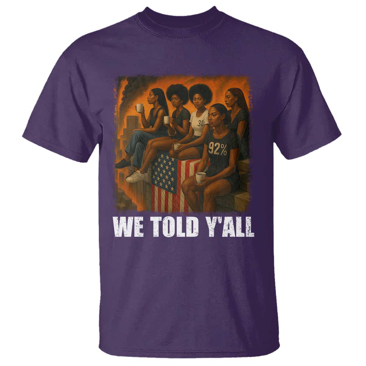 Black Women Empowerment T Shirt We Told Y'all 92% Vote