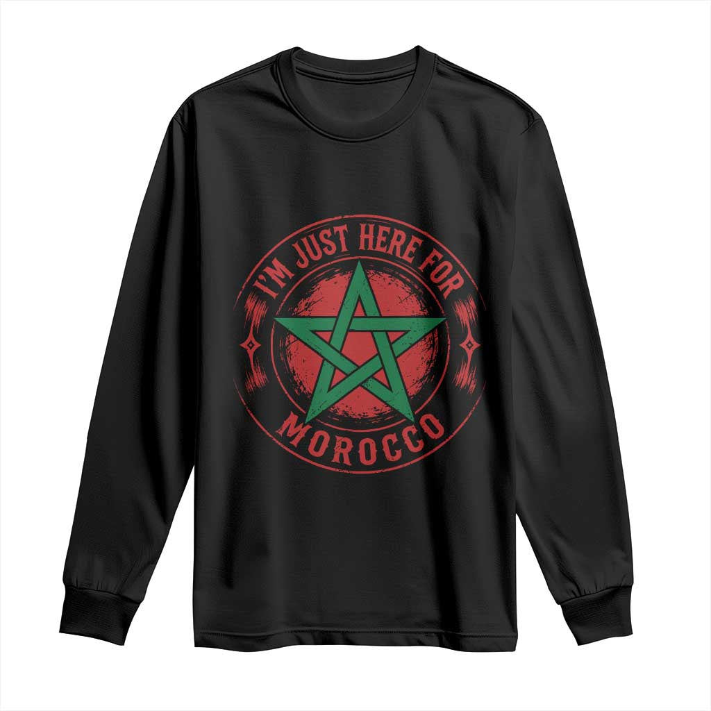 I'm Just Here for Morocco Long Sleeve Shirt Funny Moroccan Pride Supporter Sports Fan