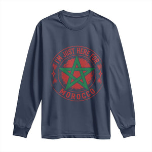 I'm Just Here for Morocco Long Sleeve Shirt Funny Moroccan Pride Supporter Sports Fan