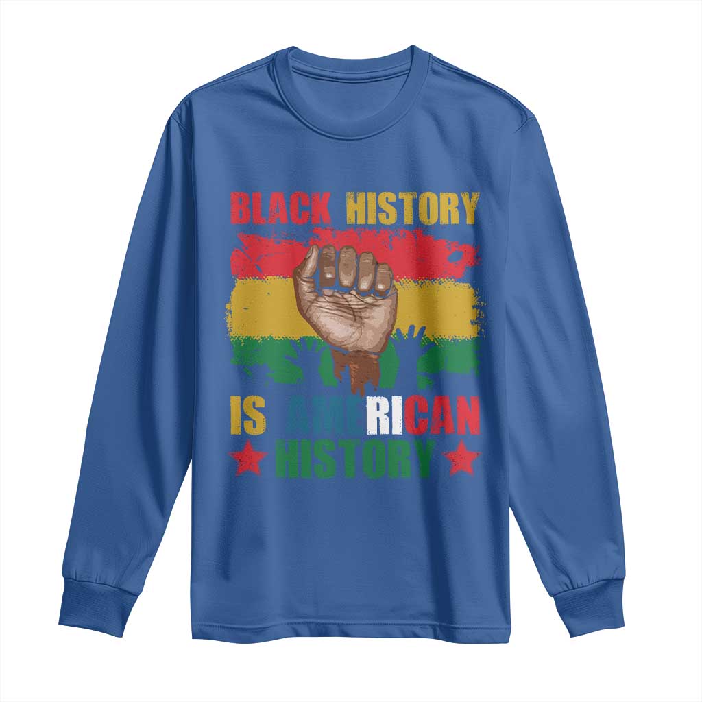 Black History Is American History Long Sleeve Shirt African American Pride Raised Fist