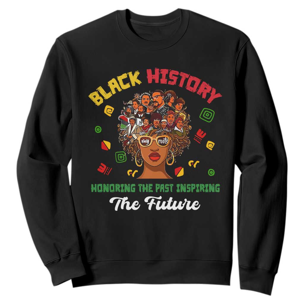 Black History Month Sweatshirt Honoring The Past Inspiring The Future African American Roots