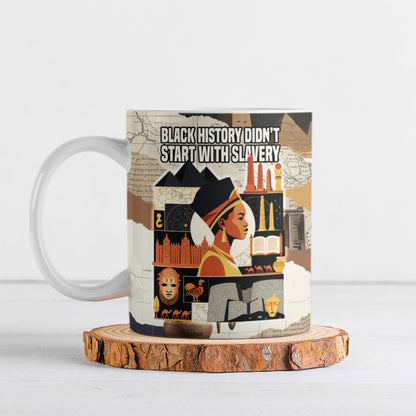 Black History Didn't Start With Slavery Ceramic Mug African Heritage Ancient Egypt Civilizations