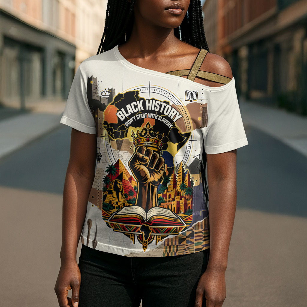 Black History Didn't Start With Slavery Cross Shoulder Shirt African Heritage Ancient Egypt Civilizations