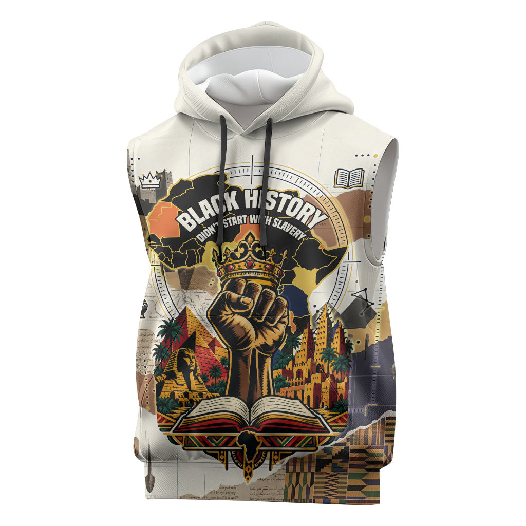 Black History Didn't Start With Slavery Sleeveless Hoodie African Heritage Ancient Egypt Civilizations