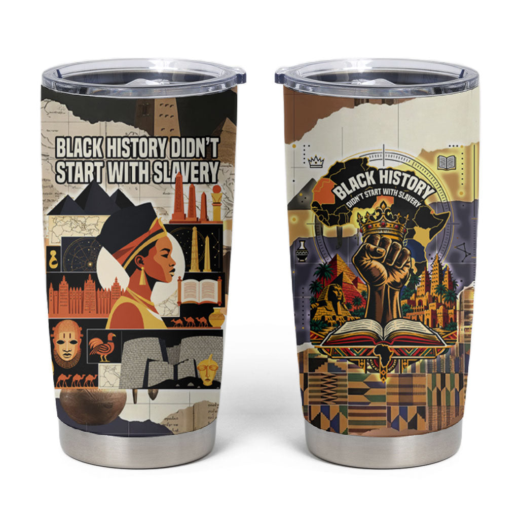 Black History Didn't Start With Slavery Tumbler Cup African Heritage Ancient Egypt Civilizations