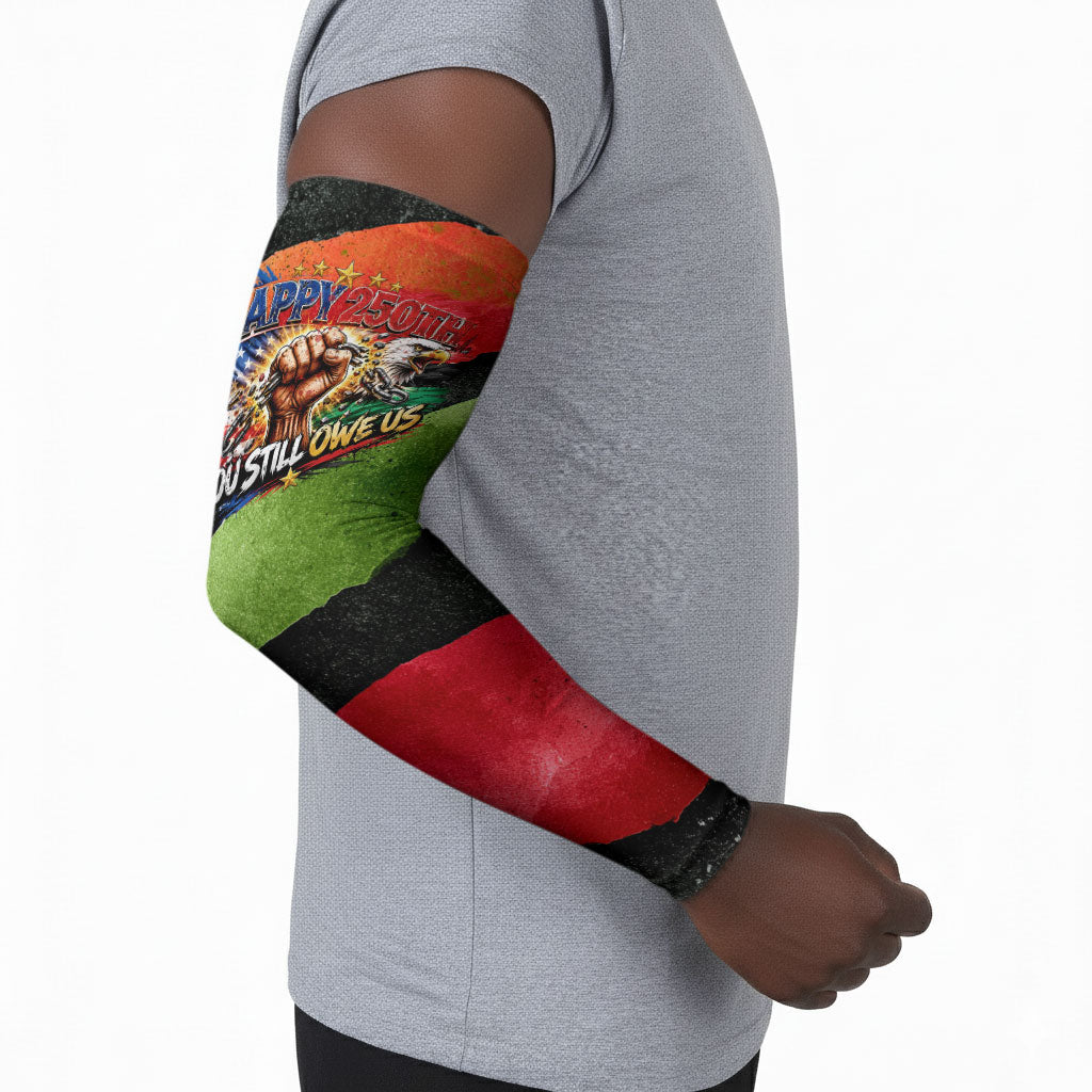 Happy 250th You Still Owe Us Black Pride Arm Sleeves Pan African Flag Broken Chains - Statue Of Liberty