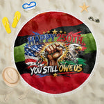 Happy 250th You Still Owe Us Black Pride Beach Blanket Pan African Flag Broken Chains - Statue Of Liberty