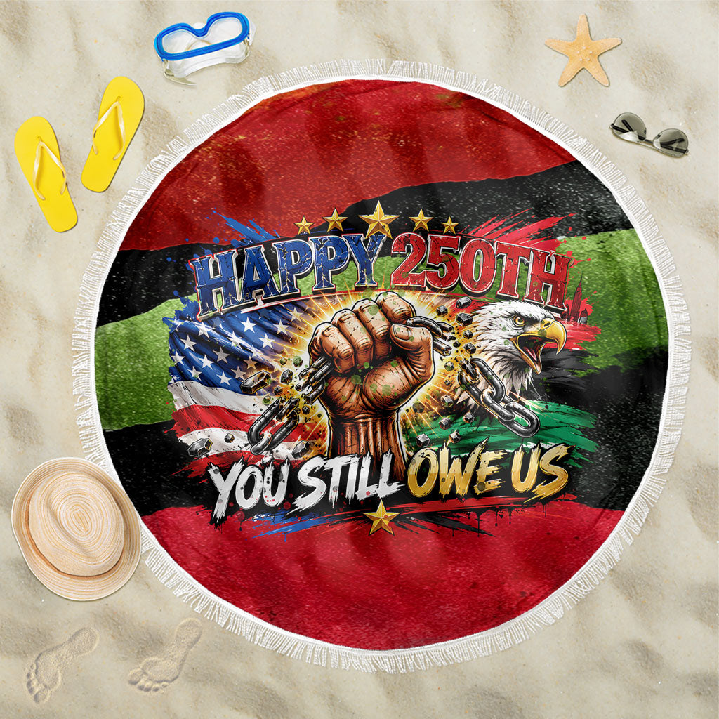 Happy 250th You Still Owe Us Black Pride Beach Blanket Pan African Flag Broken Chains - Statue Of Liberty