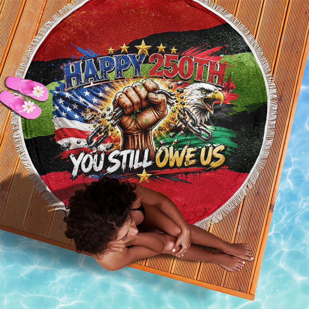 Happy 250th You Still Owe Us Black Pride Beach Blanket Pan African Flag Broken Chains - Statue Of Liberty