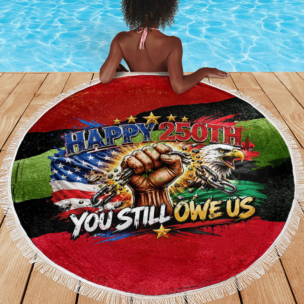 Happy 250th You Still Owe Us Black Pride Beach Blanket Pan African Flag Broken Chains - Statue Of Liberty