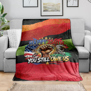 Happy 250th You Still Owe Us Black Pride Blanket Pan African Flag Broken Chains - Statue Of Liberty