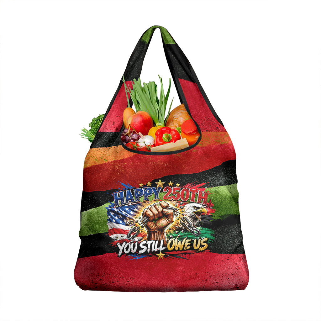 Happy 250th You Still Owe Us Black Pride Grocery Bag Pan African Flag Broken Chains - Statue Of Liberty