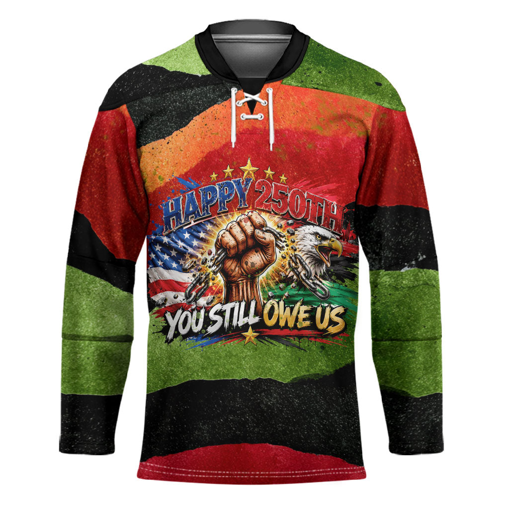 Happy 250th You Still Owe Us Black Pride Hockey Jersey Pan African Flag Broken Chains - Statue Of Liberty