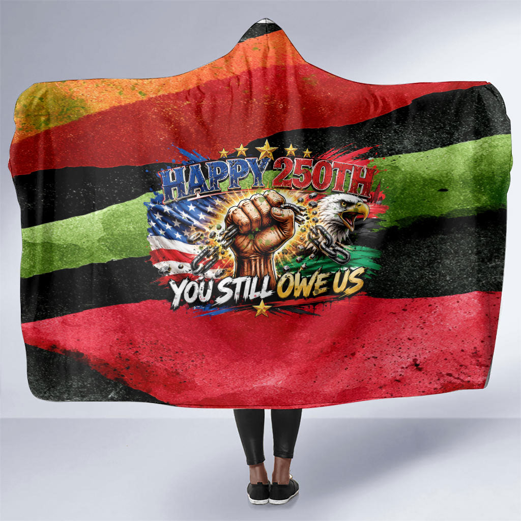 Happy 250th You Still Owe Us Black Pride Hooded Blanket Pan African Flag Broken Chains - Statue Of Liberty