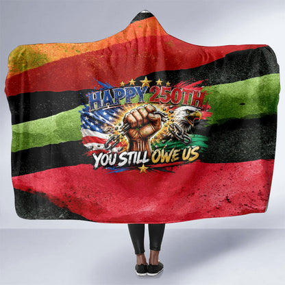 Happy 250th You Still Owe Us Black Pride Hooded Blanket Pan African Flag Broken Chains - Statue Of Liberty