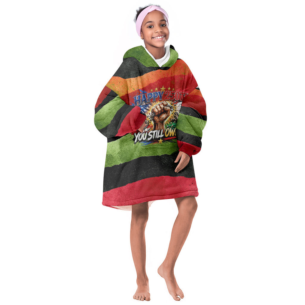 Happy 250th You Still Owe Us Black Pride Kid Wearable Blanket Hoodie Pan African Flag Broken Chains - Statue Of Liberty