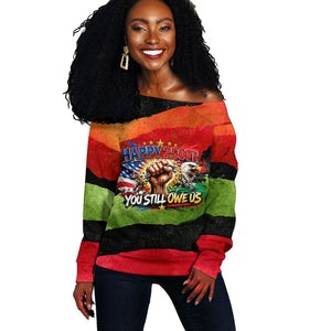 Happy 250th You Still Owe Us Black Pride Off Shoulder Sweater Pan African Flag Broken Chains - Statue Of Liberty