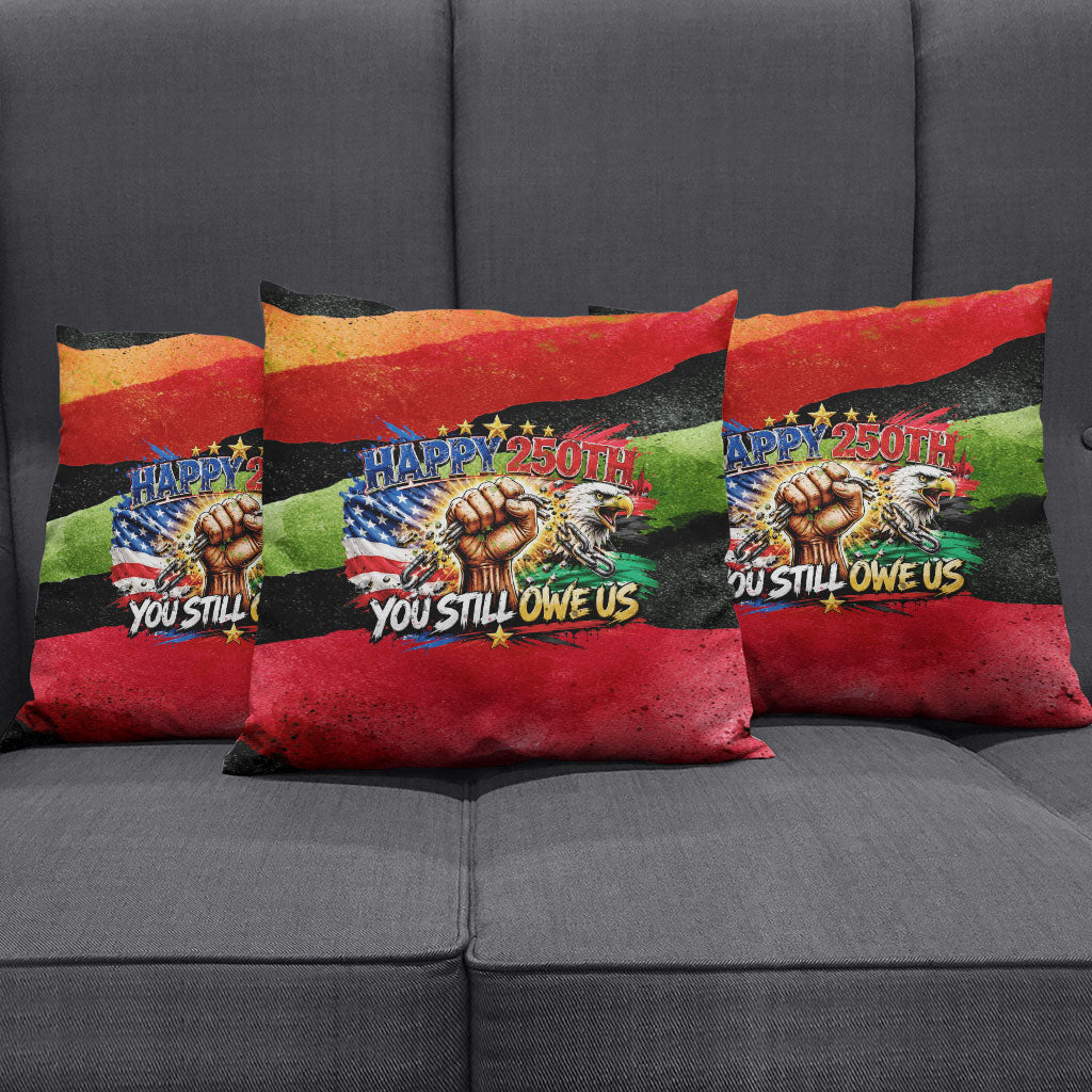 Happy 250th You Still Owe Us Black Pride Pillow Cover Pan African Flag Broken Chains - Statue Of Liberty