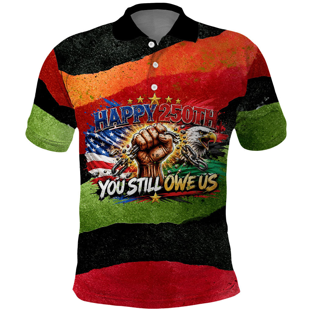 Happy 250th You Still Owe Us Black Pride Polo Shirt Pan African Flag Broken Chains - Statue Of Liberty