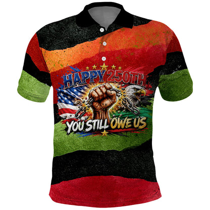 Happy 250th You Still Owe Us Black Pride Polo Shirt Pan African Flag Broken Chains - Statue Of Liberty
