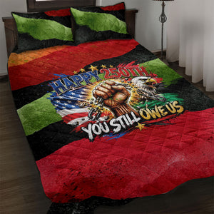 Happy 250th You Still Owe Us Black Pride Quilt Bed Set Pan African Flag Broken Chains - Statue Of Liberty