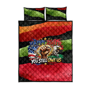 Happy 250th You Still Owe Us Black Pride Quilt Bed Set Pan African Flag Broken Chains - Statue Of Liberty