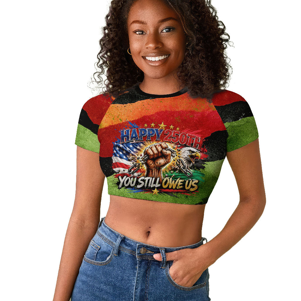 Happy 250th You Still Owe Us Black Pride Raglan Cropped T shirt Pan African Flag Broken Chains - Statue Of Liberty