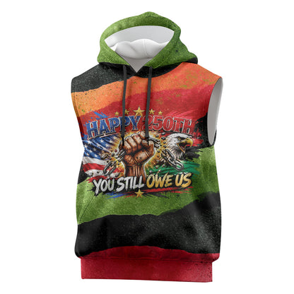 Happy 250th You Still Owe Us Black Pride Sleeveless Hoodie Pan African Flag Broken Chains - Statue Of Liberty