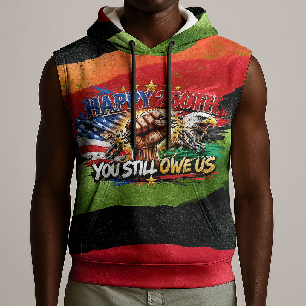 Happy 250th You Still Owe Us Black Pride Sleeveless Hoodie Pan African Flag Broken Chains - Statue Of Liberty
