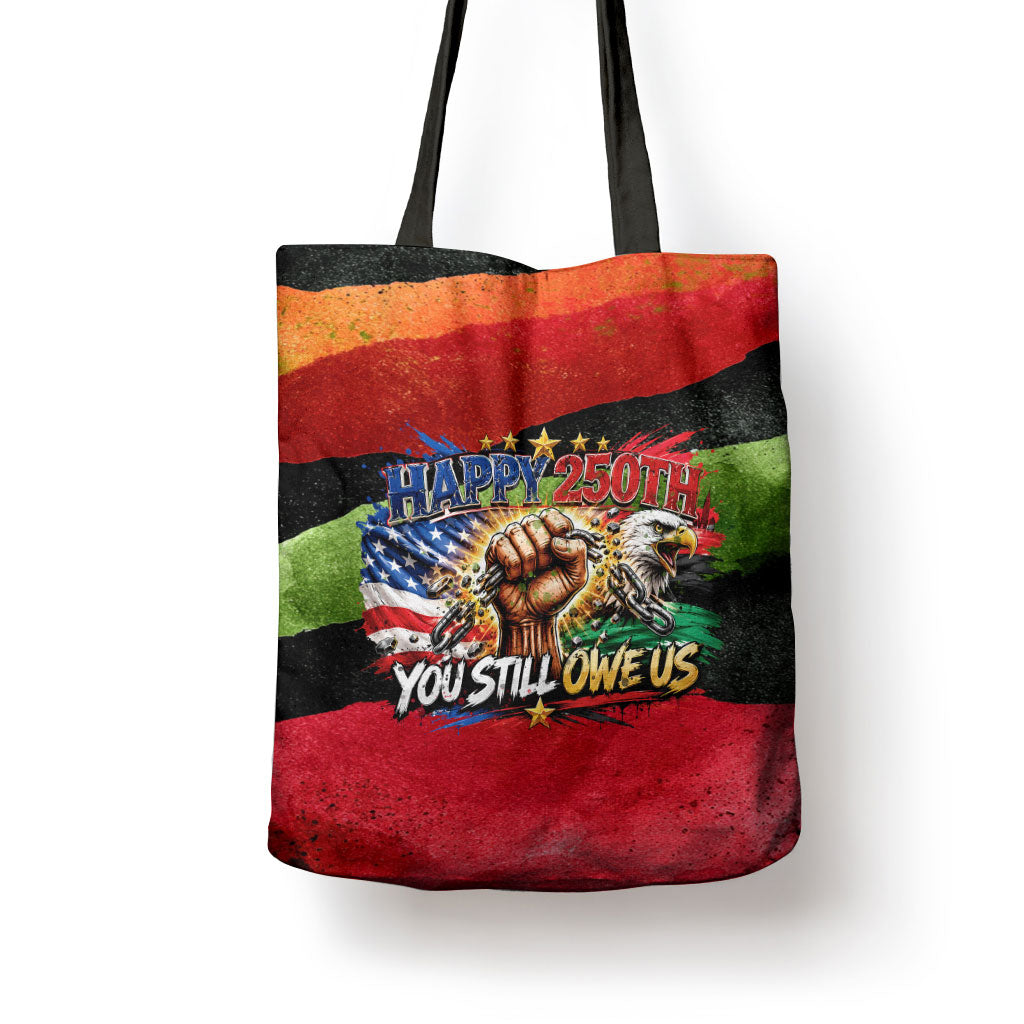 Happy 250th You Still Owe Us Black Pride Tote Bag Pan African Flag Broken Chains - Statue Of Liberty