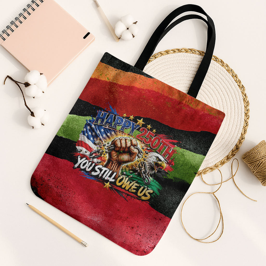 Happy 250th You Still Owe Us Black Pride Tote Bag Pan African Flag Broken Chains - Statue Of Liberty