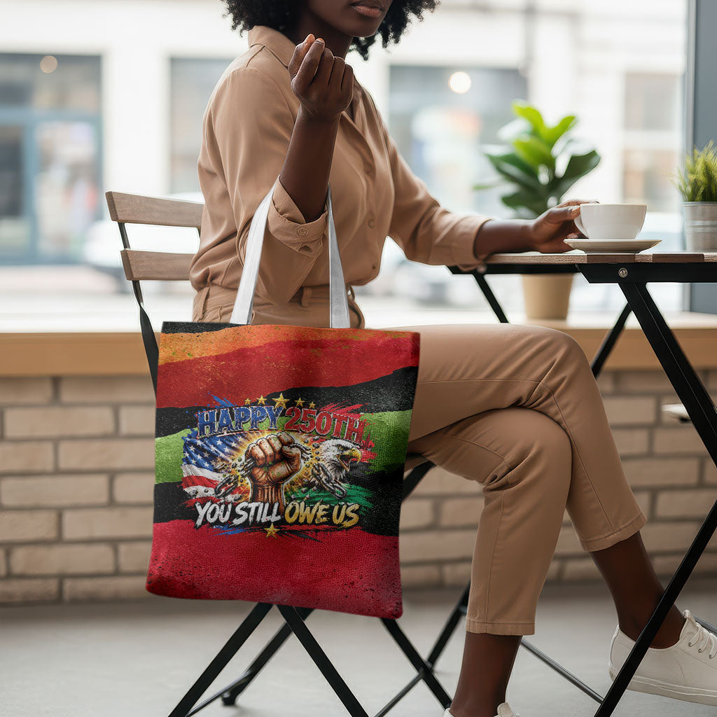 Happy 250th You Still Owe Us Black Pride Tote Bag Pan African Flag Broken Chains - Statue Of Liberty