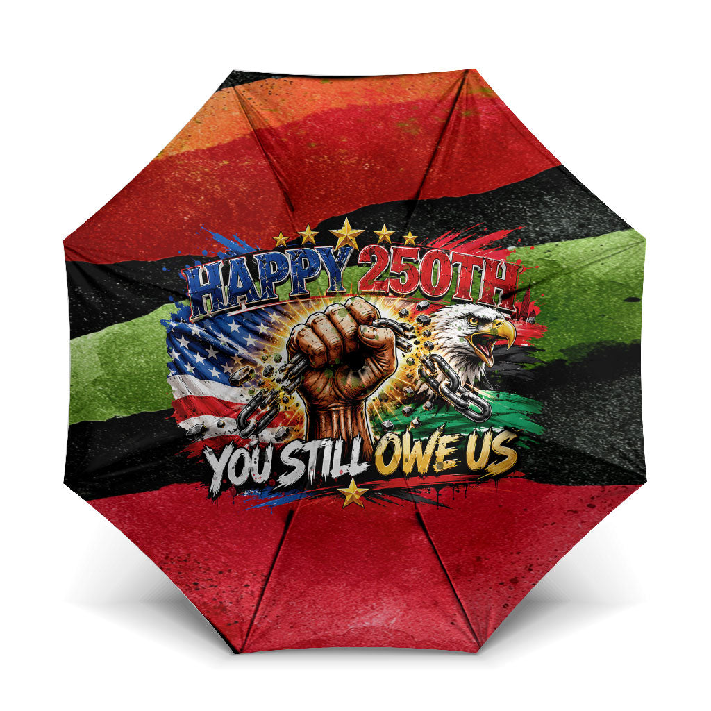Happy 250th You Still Owe Us Black Pride Umbrella Pan African Flag Broken Chains - Statue Of Liberty