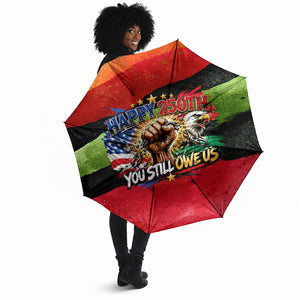 Happy 250th You Still Owe Us Black Pride Umbrella Pan African Flag Broken Chains - Statue Of Liberty