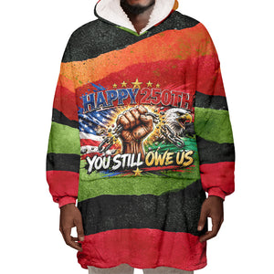 Happy 250th You Still Owe Us Black Pride Wearable Blanket Hoodie Pan African Flag Broken Chains - Statue Of Liberty