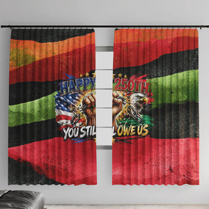 Happy 250th You Still Owe Us Black Pride Window Curtain Pan African Flag Broken Chains - Statue Of Liberty