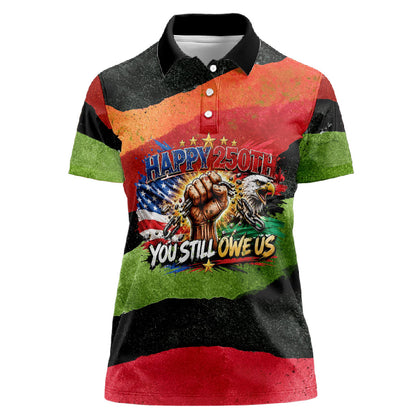 Happy 250th You Still Owe Us Black Pride Women Polo Shirt Pan African Flag Broken Chains - Statue Of Liberty