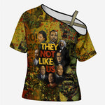 Black History Portrait Collage Cross Shoulder Shirt Africa Empowering They Not Like Us Quote in Grunge Paint - African Pride