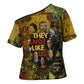 Black History Portrait Collage Cross Shoulder Shirt Africa Empowering They Not Like Us Quote in Grunge Paint - African Pride