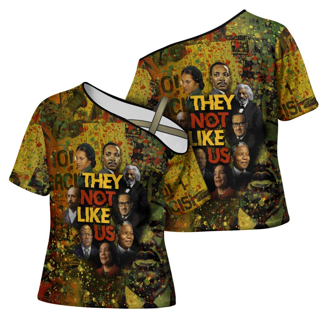 Black History Portrait Collage Cross Shoulder Shirt Africa Empowering They Not Like Us Quote in Grunge Paint - African Pride