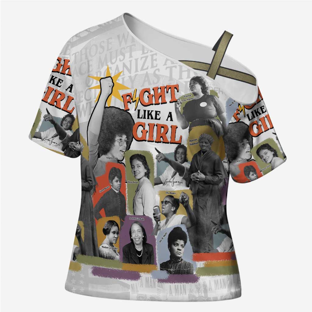 Black History Fight Like A Girl Cross Shoulder Shirt African Feminist Icons and Bold Retro Art Style - African Pride