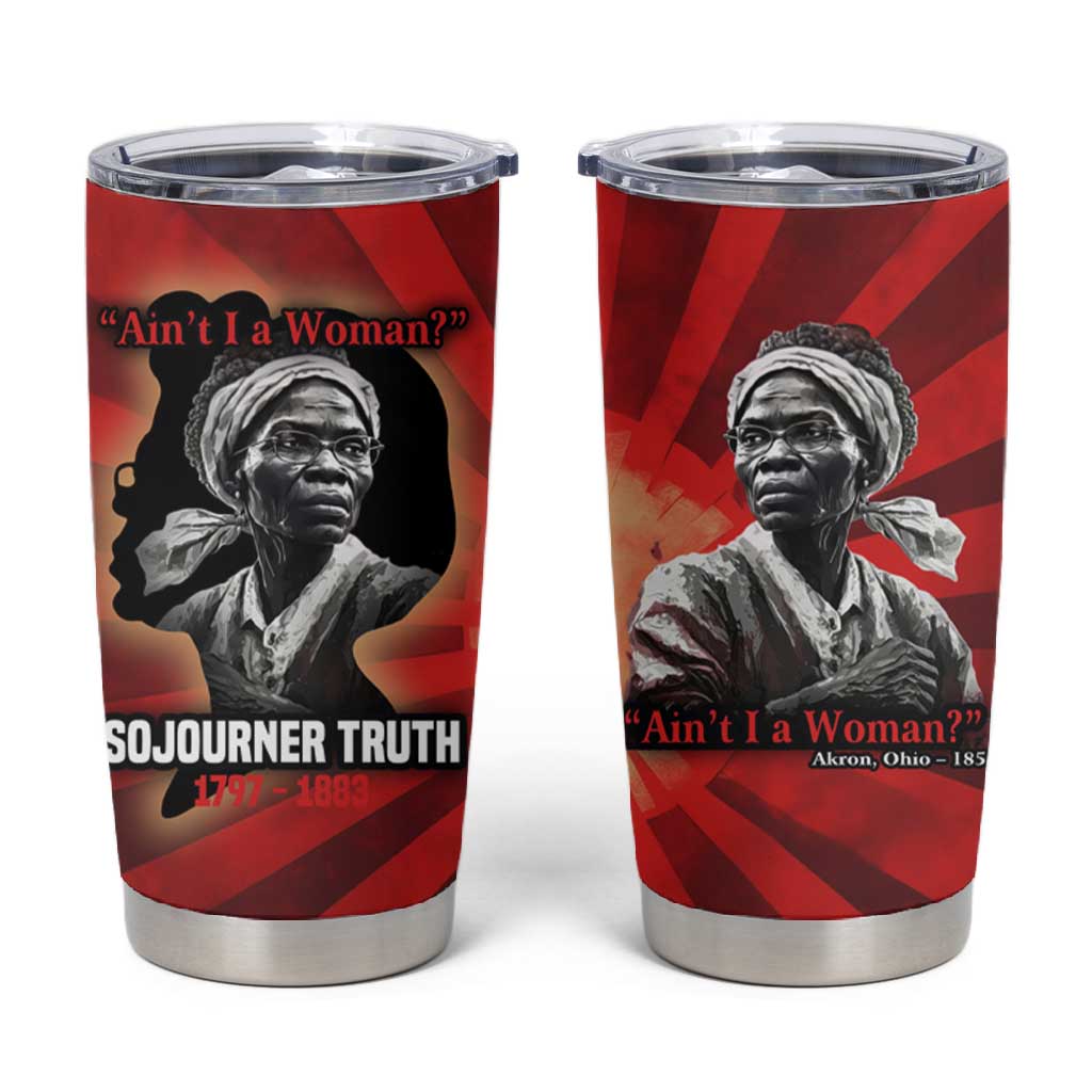 Sojourner Truth Tumbler Cup Ain’t I a Woman - Akron 1851 Speech Tribute Design - African Pride