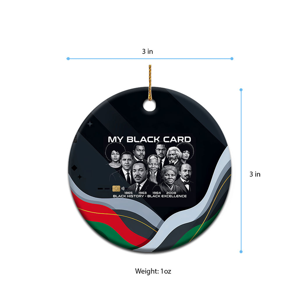 My Black Card Civil Rights Leaders Black History Ceramic Ornament African American Black Excellence Milestones Freedom