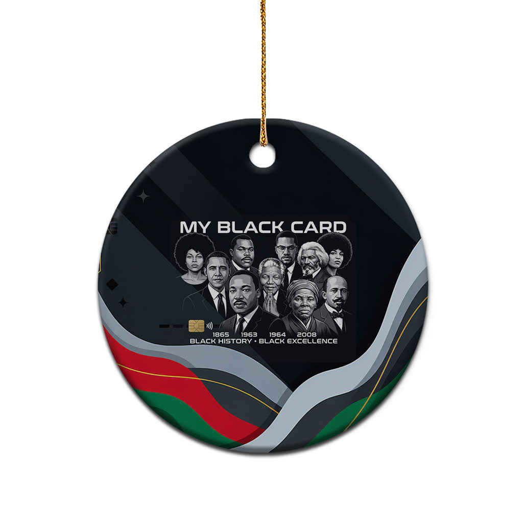 My Black Card Civil Rights Leaders Black History Ceramic Ornament African American Black Excellence Milestones Freedom