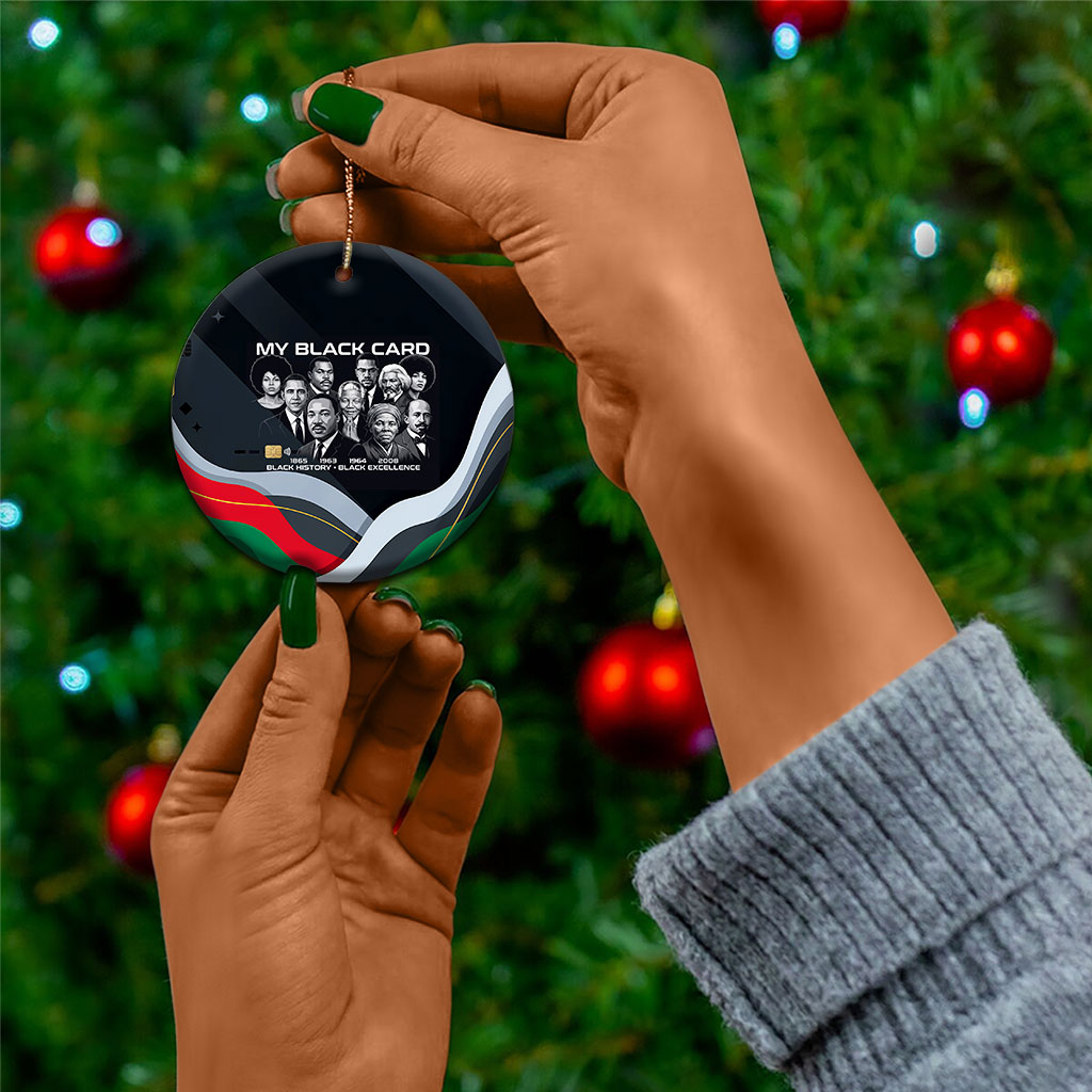 My Black Card Civil Rights Leaders Black History Ceramic Ornament African American Black Excellence Milestones Freedom